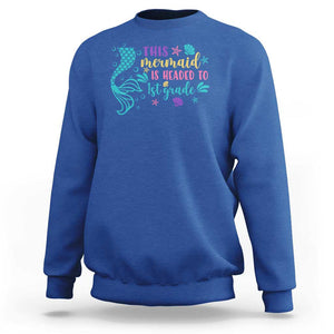 Funny Back To School Sweatshirt This Mermaid Is Headed To 1st Grade Bubbles Starfish Seashell TS11 Royal Blue Print Your Wear