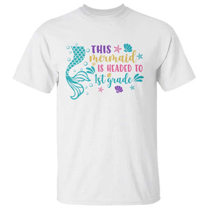 Funny Back To School T Shirt This Mermaid Is Headed To 1st Grade Bubbles Starfish Seashell TS11 White Print Your Wear