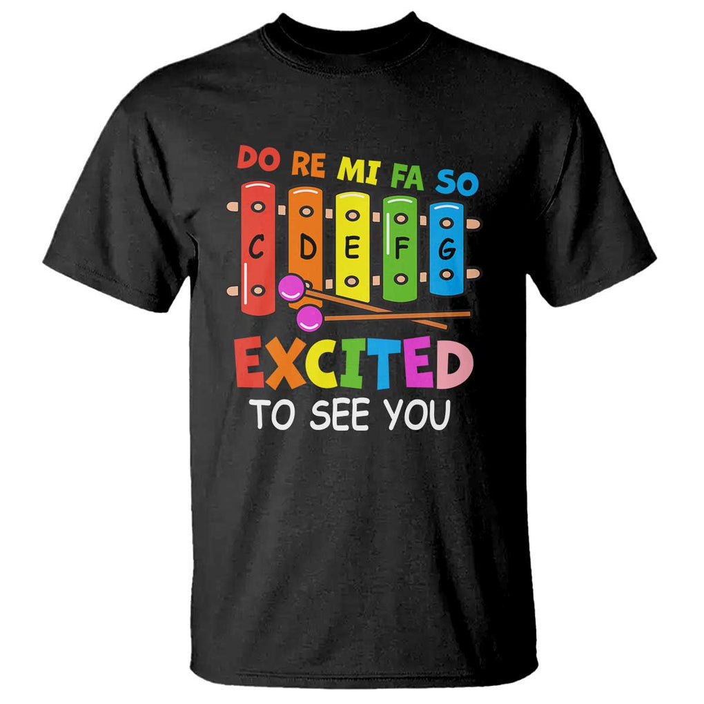 Music Teacher T Shirt Do Re Mi Fa So Excited To See You Back To School TS11 Black Print Your Wear