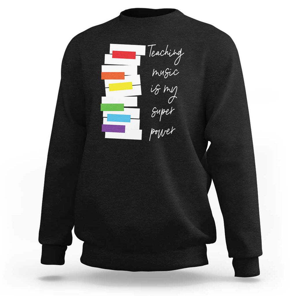 Music Teacher Sweatshirt Teaching Music Is My Superpower TS11 Black Print Your Wear