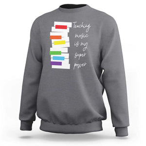 Music Teacher Sweatshirt Teaching Music Is My Superpower TS11 Charcoal Print Your Wear