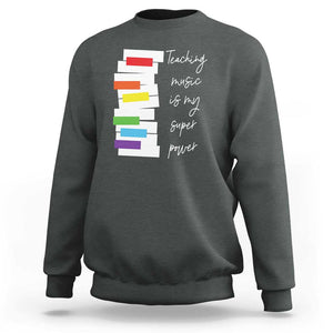 Music Teacher Sweatshirt Teaching Music Is My Superpower TS11 Dark Heather Print Your Wear