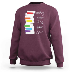 Music Teacher Sweatshirt Teaching Music Is My Superpower TS11 Maroon Print Your Wear