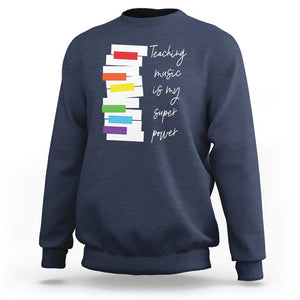 Music Teacher Sweatshirt Teaching Music Is My Superpower TS11 Navy Print Your Wear