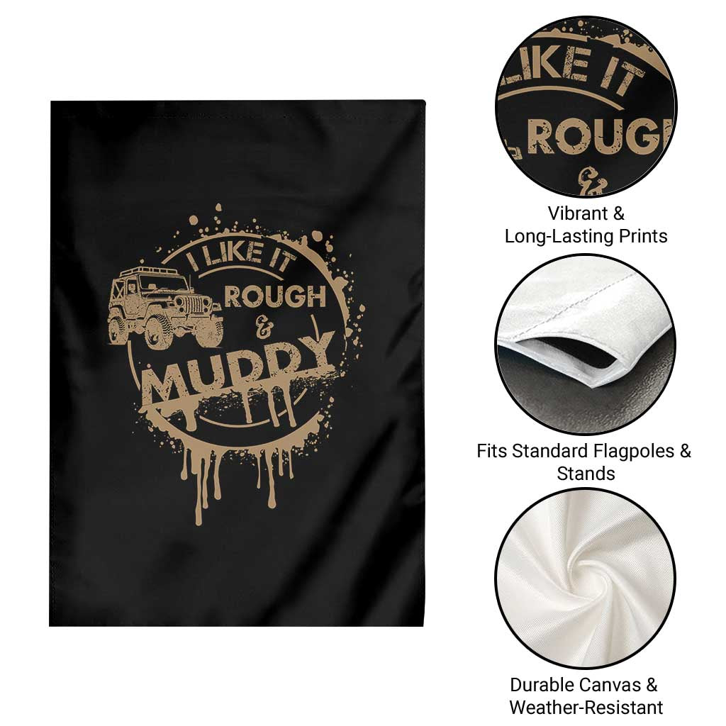 Funny Off Road Car Mud Garden Flag I Like It Rough And Muddy TS11 Print Your Wear