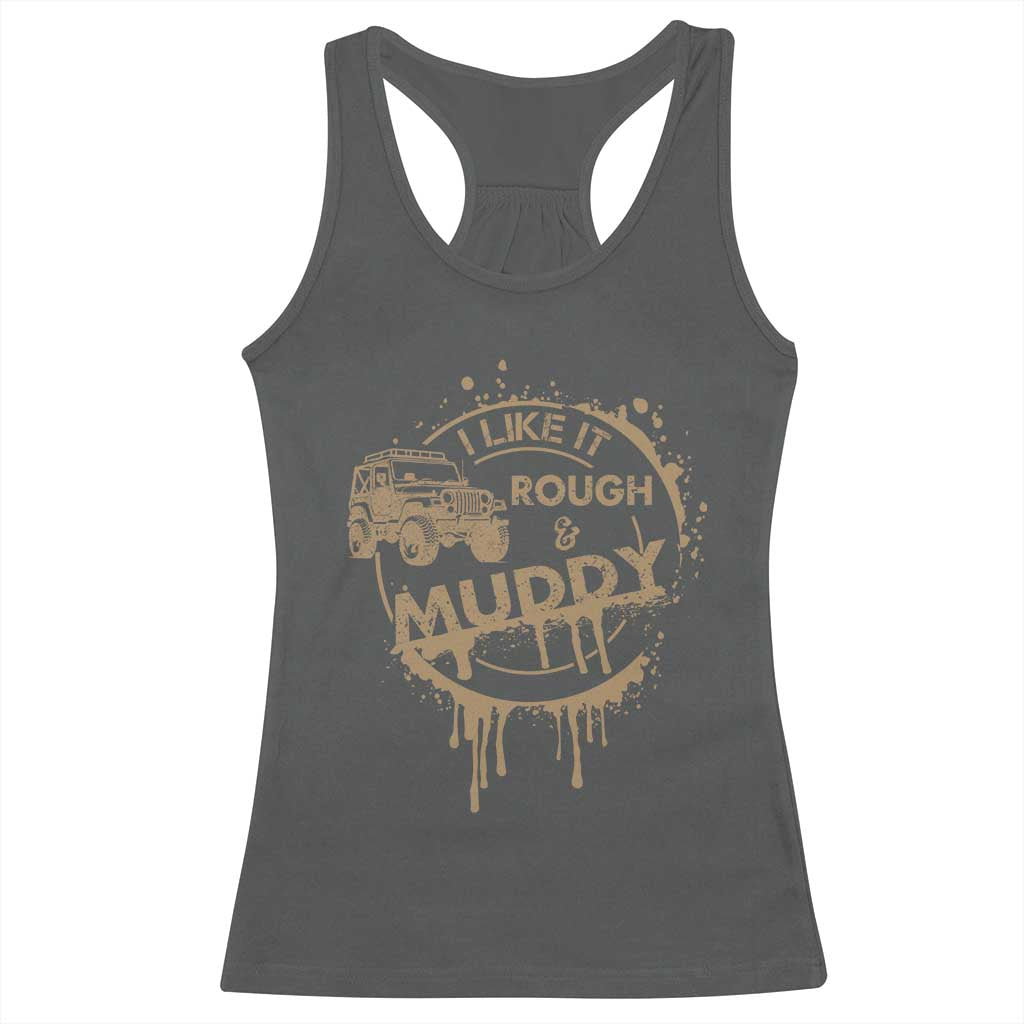 Funny Off Road Car Mud Racerback Tank Top I Like It Rough And Muddy TS11 Dark Heather Print Your Wear