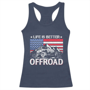 Life Is Better Off Road Car Racerback Tank Top American Flag Mountain Adventure TS11 Navy Print Your Wear