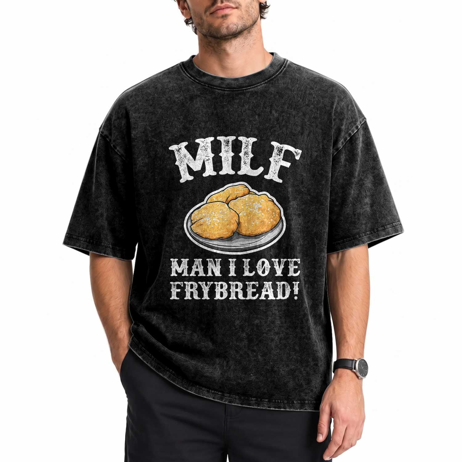 Funny MILF Man I love Frybread Washed Cotton T-Shirt Native American Food
