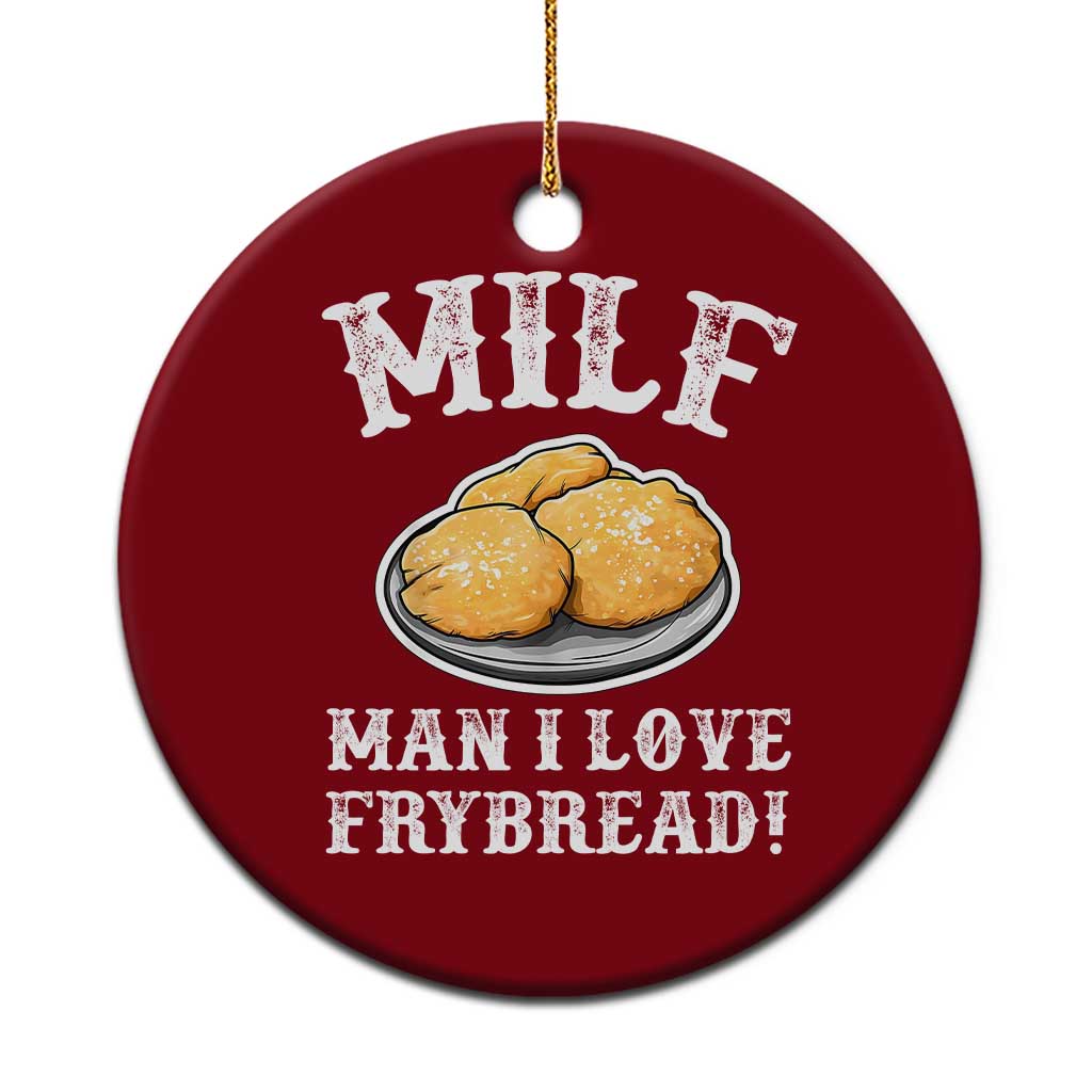 Funny MILF Man I love Frybread Ceramic Ornament Native American Food