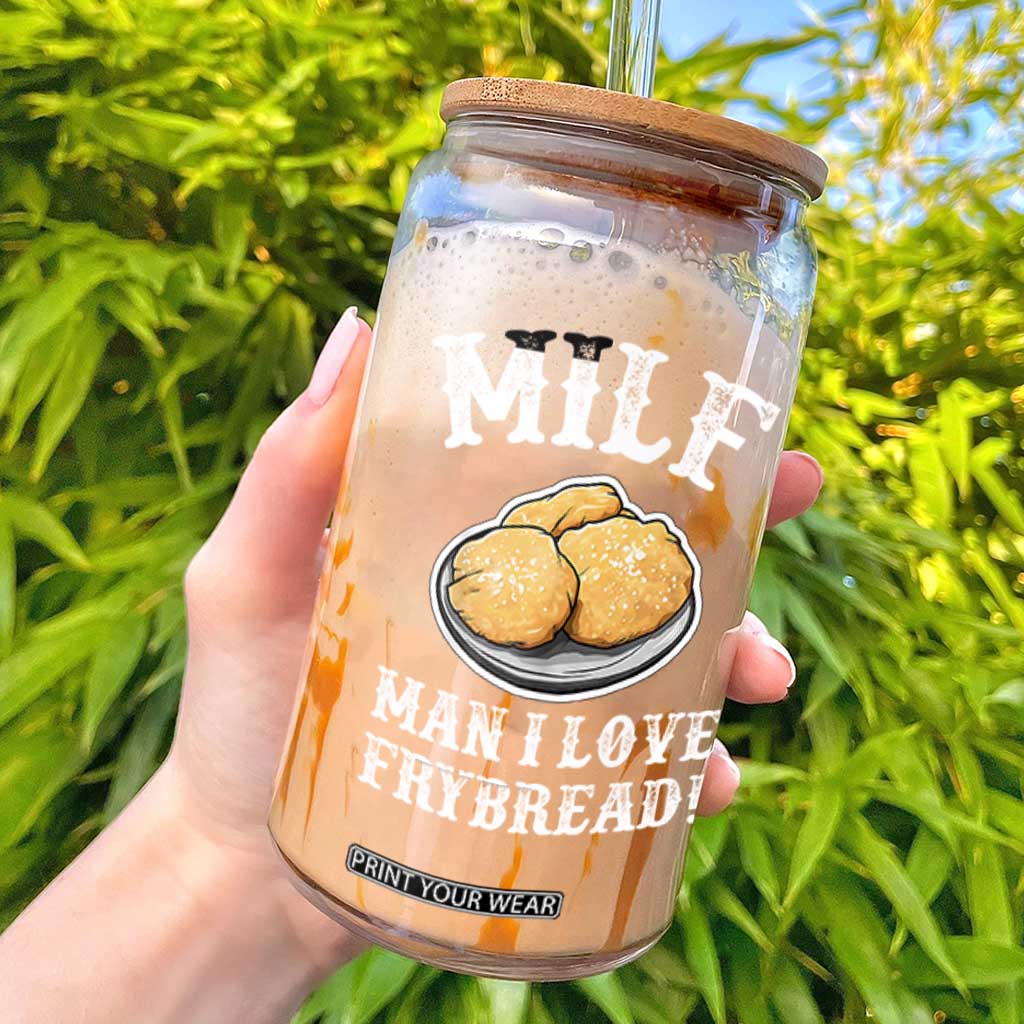 Funny MILF Man I love Frybread Glass Can Native American Food