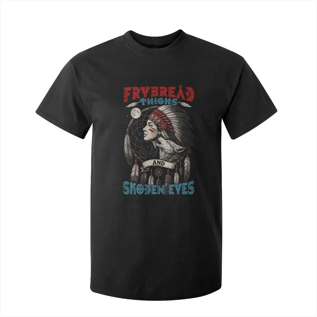 Native American Women T Shirt For Kid Frybread Thighs Skoden Eyes Dreamcatcher TS11 Black Print Your Wear