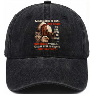 Native American Washed Cotton Baseball Cap We Are Here To Heal Not Harm We Are Here To Love Not Hate TS11 Print Your Wear