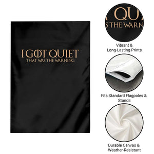 I Got Quiet That Was The Warning Garden Flag Funny Sarcastic Mood TS11 Print Your Wear