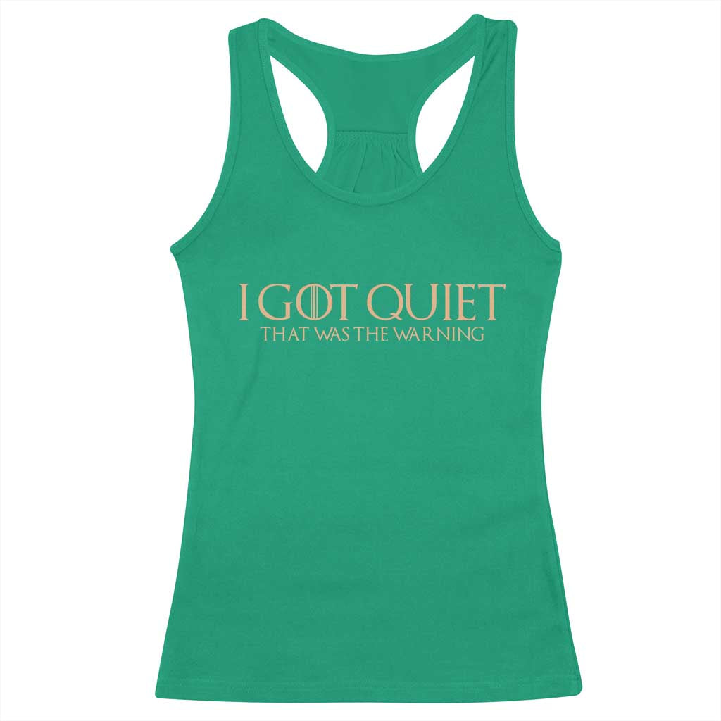 I Got Quiet That Was The Warning Racerback Tank Top Funny Sarcastic Mood TS11 Irish Green Print Your Wear