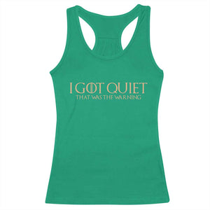 I Got Quiet That Was The Warning Racerback Tank Top Funny Sarcastic Mood TS11 Irish Green Print Your Wear