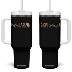 I Got Quiet That Was The Warning Tumbler With Handle Funny Sarcastic Mood TS11 One Size: 40 oz Black Print Your Wear