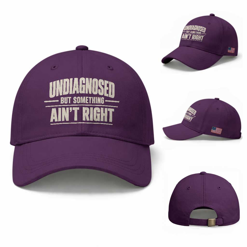 Undiagnosed But Something Ain't Right Baseball Cap Funny Sarcastic Bold Text TS11 Baseball Cap Universal Fit Purple Print Your Wear
