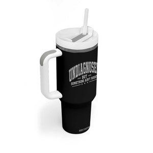 Undiagnosed But Something Ain't Right Tumbler With Handle Funny Saying TS11 Print Your Wear