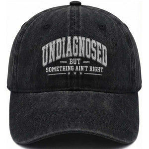 Undiagnosed But Something Ain't Right Washed Cotton Baseball Cap Funny Saying TS11 Print Your Wear