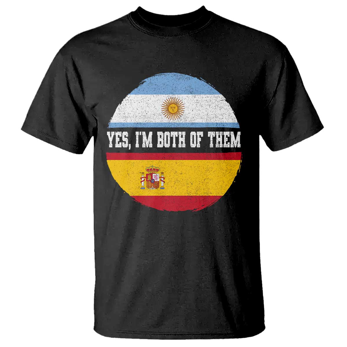 Spanish Argentinian Roots T Shirt Yes I'm Both Of Them Vintage Spain Argentina Half Flag TS11 Black Print Your Wear