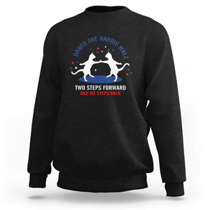 Kamala Walz Supporter Sweatshirt Dance The Harris Walz Two Steps Forward And No Steps Back Cat TS11 Black Print Your Wear