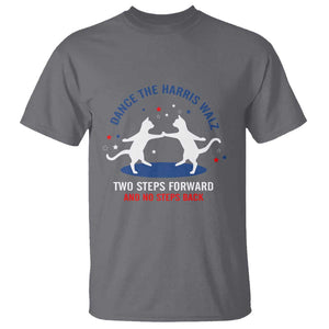 Kamala Walz Supporter T Shirt Dance The Harris Walz Two Steps Forward And No Steps Back Cat TS11 Charcoal Print Your Wear