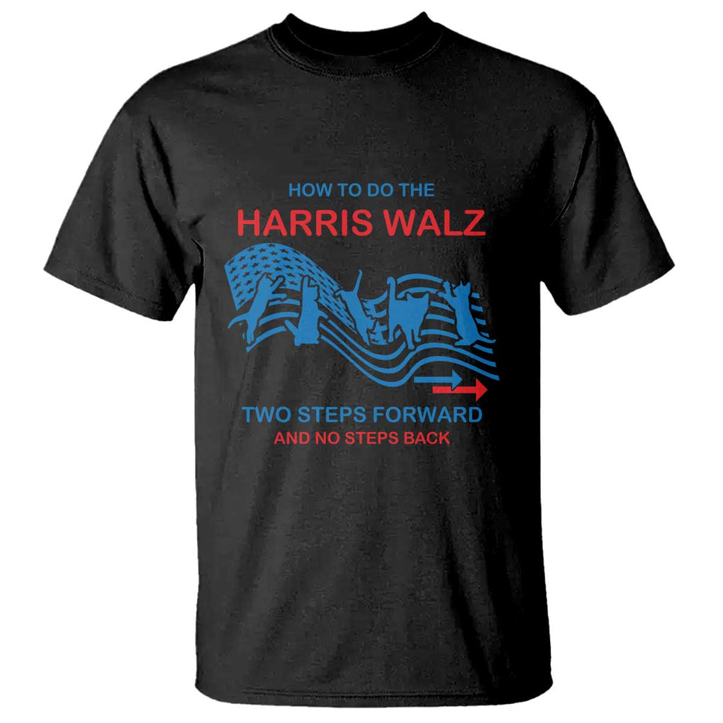 Kamala Walz Supporter T Shirt How To Do The Harris Walz Two Steps Forward And No Steps Back American Flag Cat TS11 Black Print Your Wear