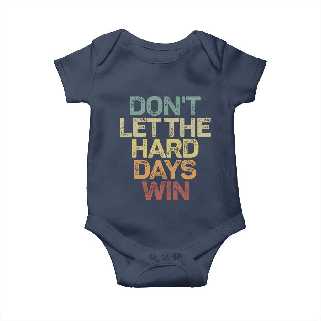 Don't Let The Hard Days Win Baby Onesie Inspirational Mental Health TS11 Navy Print Your Wear