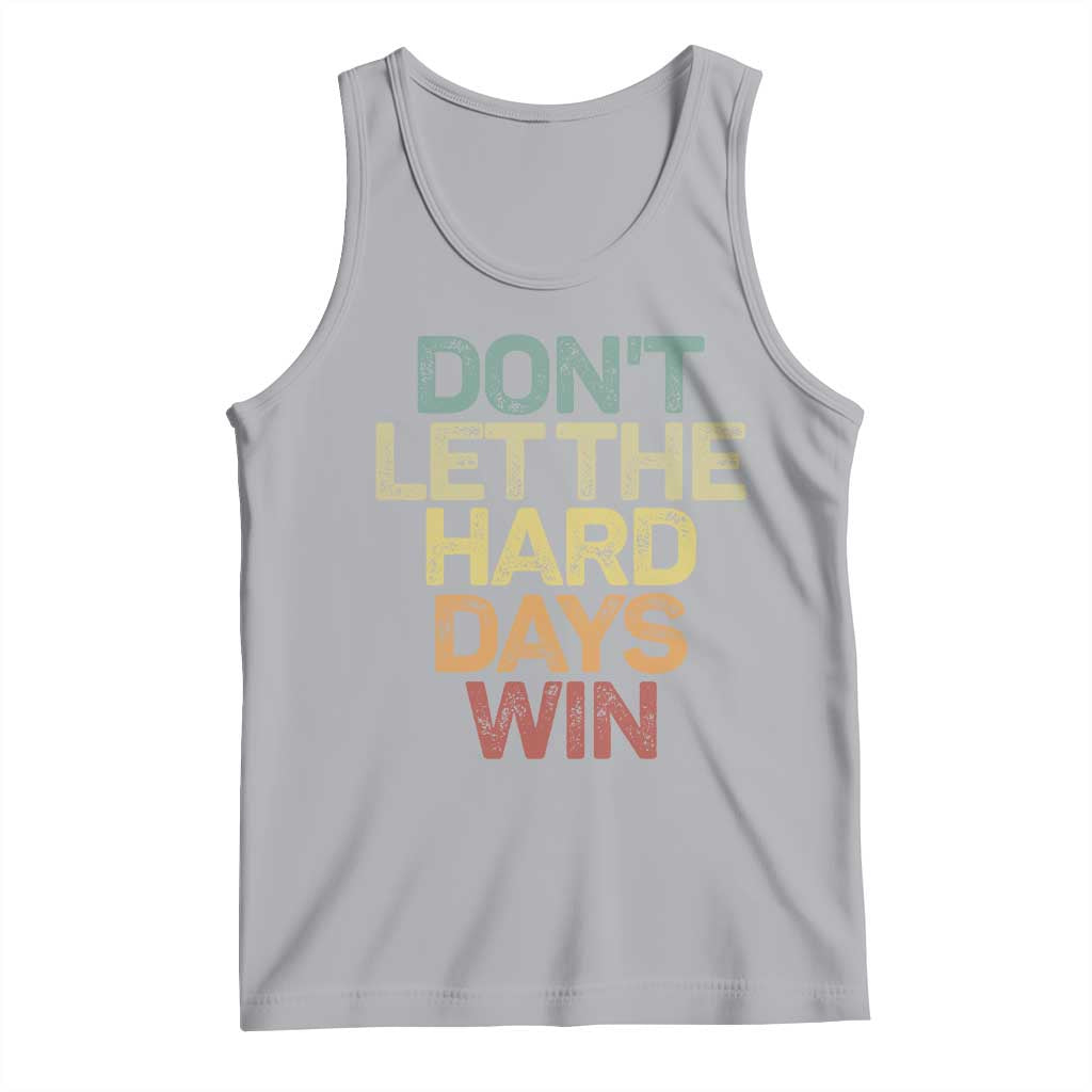 Don't Let The Hard Days Win Tank Top Inspirational Mental Health TS11 Athletic Heather Print Your Wear