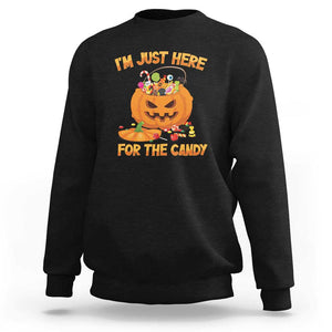 Funny Halloween Sweatshirt I'm Just here For The Candy Pumpkin Candy Trick Or Treat TS11 Black Print Your Wear