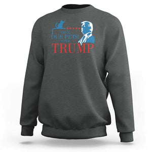 Trump Supporter Sweatshirt Save Our Pets Vote Trump Cat Star Presidential Election TS11 Dark Heather Print Your Wear