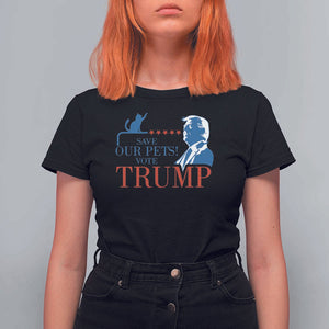 Trump Supporter T Shirt For Women Save Our Pets Vote Trump Cat Star Presidential Election TS11 Black Print Your Wear