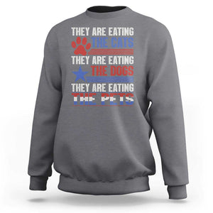 Funny Trump Supporter 2024 Sweatshirt They're Eating The Cats They're Eating The Dogs They're Eating The Pets Paw Star TS11 Charcoal Print Your Wear