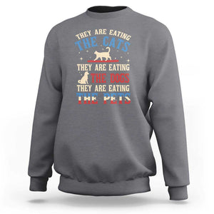 Funny Trump Supporter 2024 Sweatshirt They Are Eating The Cats They Are Eating The Dogs They Are Eating The Pets TS11 Charcoal Print Your Wear