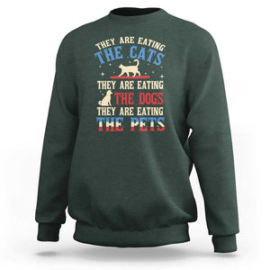 Funny Trump Supporter 2024 Sweatshirt They Are Eating The Cats They Are Eating The Dogs They Are Eating The Pets TS11 Dark Forest Green Print Your Wear