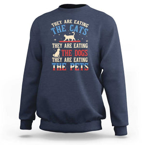 Funny Trump Supporter 2024 Sweatshirt They Are Eating The Cats They Are Eating The Dogs They Are Eating The Pets TS11 Navy Print Your Wear