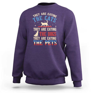 Funny Trump Supporter 2024 Sweatshirt They Are Eating The Cats They Are Eating The Dogs They Are Eating The Pets TS11 Purple Print Your Wear