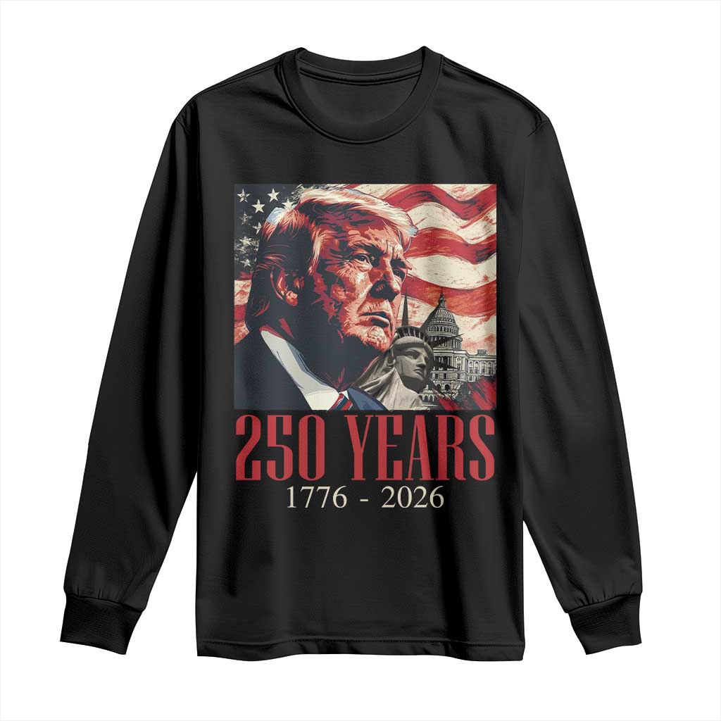 250 Years Trump Long Sleeve Shirt 250th American Anniversary Independence Statue Of Liberty TS11 Black Print Your Wear