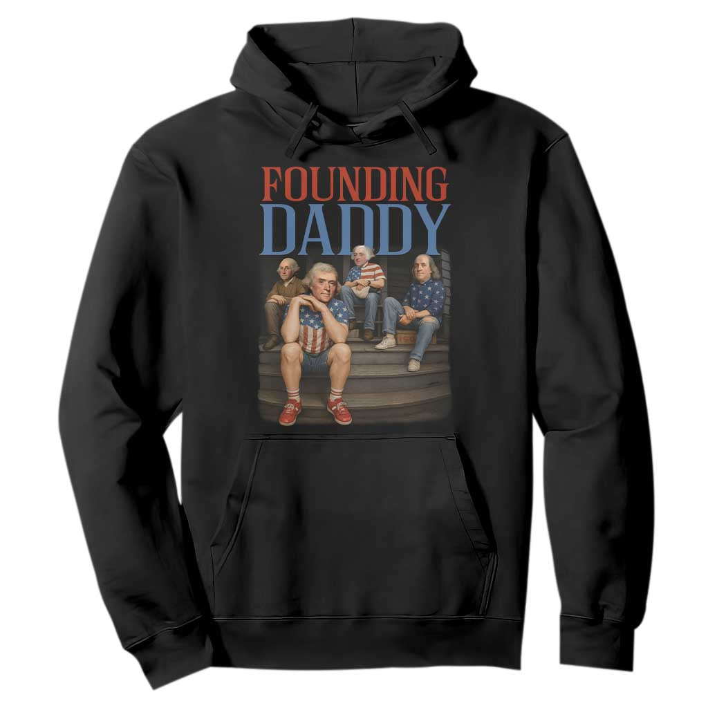 Funny 4th Of July Patriotic Founding Daddy Founding Fathers Hoodie TS11 Black Print Your Wear