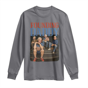 Funny 4th Of July Patriotic Founding Daddy Founding Fathers Long Sleeve Shirt TS11 Charcoal Print Your Wear
