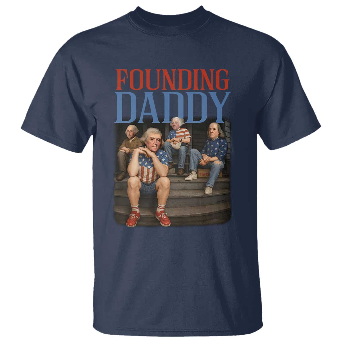 Funny 4th Of July Patriotic Founding Daddy Founding Fathers T Shirt TS11 Navy Print Your Wear