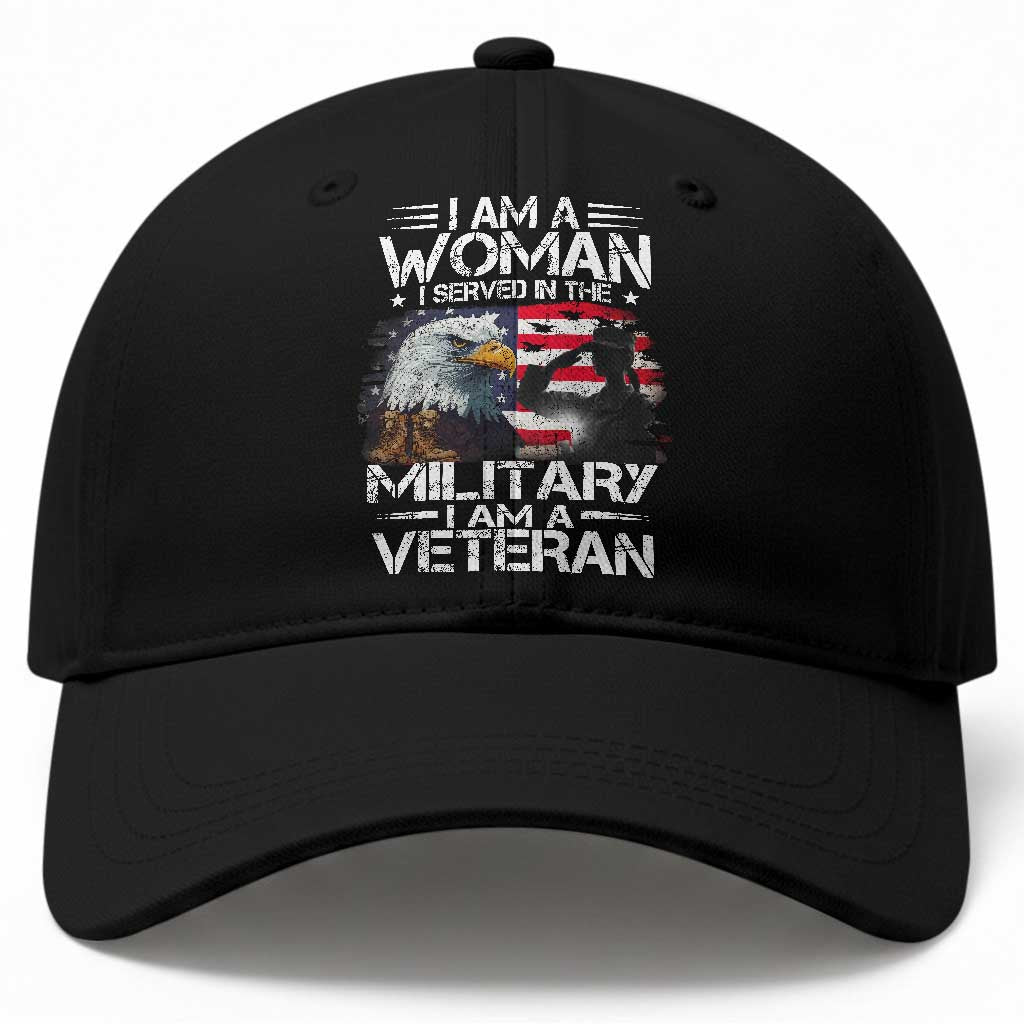 Female Veteran Baseball Cap I Am A Woman I Served In The Military I Am A Veteran