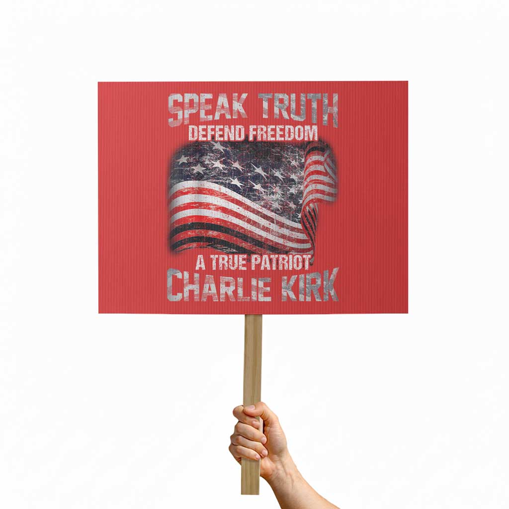 Speak Truth Defend Freedom A True Patriot Charlie Kirk Protest Sign Vintage American Flag TS11 Horizontal 18