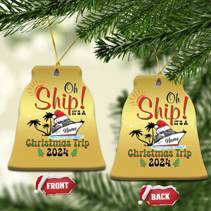 Personalized Xmas Trip Christmas Ornament Custom Name Oh Ship It's A Xmas Trip 2024 Ship TS11 Bell Flake Gold Print Your Wear