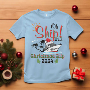 Personalized Christmas Trip T Shirt Custom Name Oh Ship It's A Christmas Trip 2024 Ship TS11 Light Blue Print Your Wear