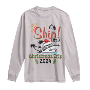 Personalized Christmas Trip Long Sleeve Shirt Custom Name Oh Ship It's A Christmas Trip 2024 Ship TS11 Ice Gray Print Your Wear