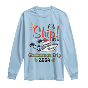 Personalized Christmas Trip Long Sleeve Shirt Custom Name Oh Ship It's A Christmas Trip 2024 Ship TS11 Light Blue Print Your Wear