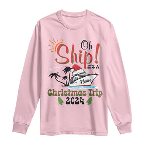 Personalized Christmas Trip Long Sleeve Shirt Custom Name Oh Ship It's A Christmas Trip 2024 Ship TS11 Light Pink Print Your Wear