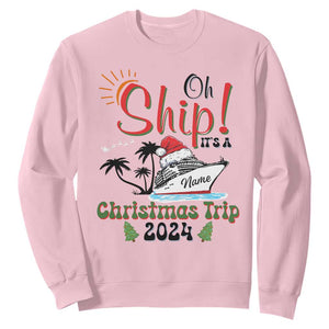 Personalized Christmas Trip Sweatshirt Custom Name Oh Ship It's A Christmas Trip 2024 Ship TS11 Light Pink Print Your Wear