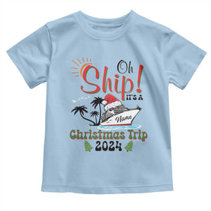 Personalized Christmas Trip Toddler T Shirt Custom Name Oh Ship It's A Christmas Trip 2024 Ship TS11 Light Blue Print Your Wear